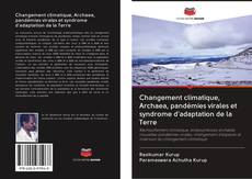 Capa do livro de Changement climatique, Archaea, pandémies virales et syndrome d'adaptation de la Terre 