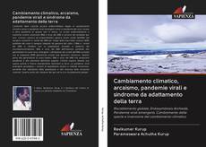 Bookcover of Cambiamento climatico, arcaismo, pandemie virali e sindrome da adattamento della terra
