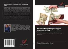 Bookcover of Komunikacja korporacyjna banków w DRK