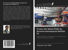Bookcover of Friction Stir Welds (FSW) de Aluminio Aeroespacial AA6056-T4