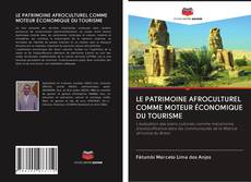Bookcover of LE PATRIMOINE AFROCULTUREL COMME MOTEUR ÉCONOMIQUE DU TOURISME