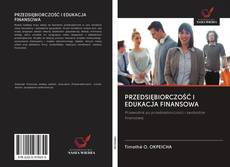 Bookcover of PRZEDSIĘBIORCZOŚĆ I EDUKACJA FINANSOWA
