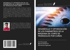Bookcover of DESARROLLO Y OPTIMIZACIÓN DE LOS PARÁMETROS DE LA MÁQUINA DE CORTE DE TRIÁNGULOS POR CUÑAS