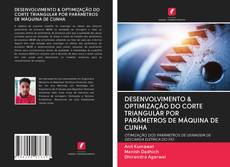 Bookcover of DESENVOLVIMENTO & OPTIMIZAÇÃO DO CORTE TRIANGULAR POR PARÂMETROS DE MÁQUINA DE CUNHA