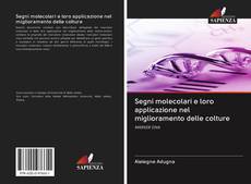 Bookcover of Segni molecolari e loro applicazione nel miglioramento delle colture