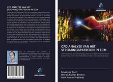 CFD ANALYSE VAN HET STROMINGSPATROON IN ECM的封面