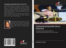 Bookcover of GIUDIZIALIZZAZIONE DELLA POLITICA