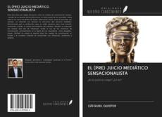 Bookcover of EL (PRE) JUICIO MEDIÁTICO SENSACIONALISTA