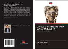 LE PROCÈS DES MÉDIAS (PRÉ) SENSATIONNALISTES kitap kapağı