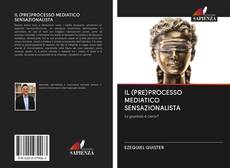 IL (PRE)PROCESSO MEDIATICO SENSAZIONALISTA kitap kapağı