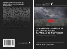 Bookcover of COMPRENDER LA INFLUENCIA DEL CONTEXTO EN LA CAPACIDAD DE INNOVACIÓN