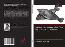 Portada del libro de Badania nad barkodingiem DNA ryb ozdobnych z Manipuru