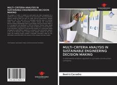 Bookcover of MULTI-CRITERIA ANALYSIS IN SUSTAINABLE ENGINEERING DECISION MAKING