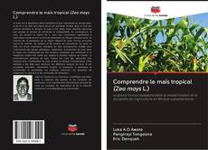 Borítókép a  Comprendre le maïs tropical (Zea mays L.) - hoz