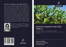 Inzicht in tropische maïs (Zea mays L.) kitap kapağı