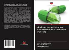 Buchcover von Quelques herbes courantes dans la médecine traditionnelle iranienne