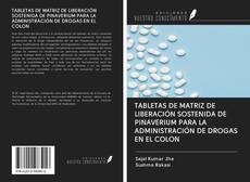Portada del libro de TABLETAS DE MATRIZ DE LIBERACIÓN SOSTENIDA DE PINAVERIUM PARA LA ADMINISTRACIÓN DE DROGAS EN EL COLON
