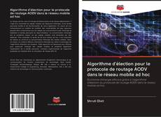 Обложка Algorithme d'élection pour le protocole de routage AODV dans le réseau mobile ad hoc