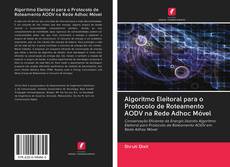 Algoritmo Eleitoral para o Protocolo de Roteamento AODV na Rede Adhoc Móvel kitap kapağı