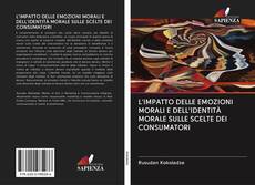 Bookcover of L'IMPATTO DELLE EMOZIONI MORALI E DELL'IDENTITÀ MORALE SULLE SCELTE DEI CONSUMATORI