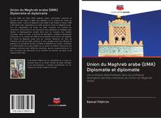 Union du Maghreb arabe (UMA) Diplomatie et diplomatie kitap kapağı