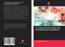 O CONCEITO DE UM NÚCLEO DE AGREGADOS QUÍMICOS kitap kapağı