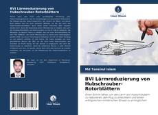 BVI Lärmreduzierung von Hubschrauber-Rotorblättern的封面