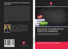 Обложка EDUCAÇÃO DA MORFOSE EM TEMPOS DE LIBERDADE