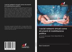 Bookcover of I social network virtuali come strumenti di mobilitazione politica