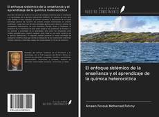 Bookcover of El enfoque sistémico de la enseñanza y el aprendizaje de la química heterocíclica