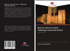 Capa do livro de Bois de rose du Ceará - Dalbergia cearensis Ducke 