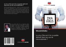 Portada del libro de Le virus Zika est-il le coupable définitif dans les cas de microcéphalie ?