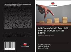 DES CHANGEMENTS ÉVOLUTIFS DANS LA CONCEPTION DES PONTS的封面