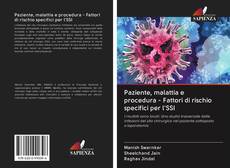 Bookcover of Paziente, malattia e procedura - Fattori di rischio specifici per l'SSI