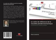 Bookcover of Le cadre de référence de la nouvelle pensée économique