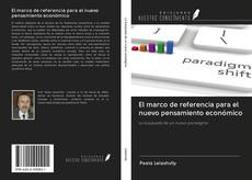 Bookcover of El marco de referencia para el nuevo pensamiento económico
