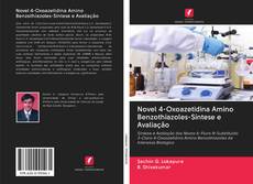 Capa do livro de Novel 4-Oxoazetidina Amino Benzothiazoles-Síntese e Avaliação 