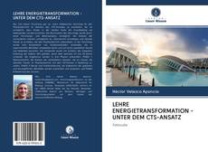 Bookcover of LEHRE ENERGIETRANSFORMATION - UNTER DEM CTS-ANSATZ