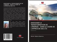 Обложка ENSEIGNER LA TRANSFORMATION DE L'ÉNERGIE - DANS LE CADRE DE L'APPROCHE DES CTS