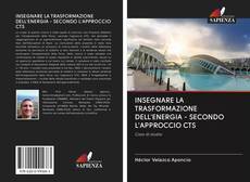 Bookcover of INSEGNARE LA TRASFORMAZIONE DELL'ENERGIA - SECONDO L'APPROCCIO CTS