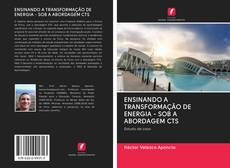 Capa do livro de ENSINANDO A TRANSFORMAÇÃO DE ENERGIA - SOB A ABORDAGEM CTS 