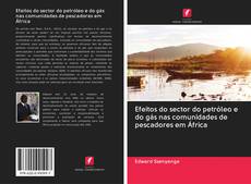 Capa do livro de Efeitos do sector do petróleo e do gás nas comunidades de pescadores em África 