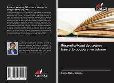 Bookcover of Recenti sviluppi del settore bancario cooperativo urbano