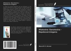 Buchcover von Aflatoxina: Genotoxina - Hepatocarcinógeno