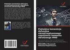 Portada del libro de Podwójna konwekcja dyfuzyjna nanoprzepływowego naprężenia momentu obrotowego MHD