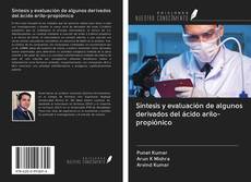 Bookcover of Síntesis y evaluación de algunos derivados del ácido arilo-propiónico