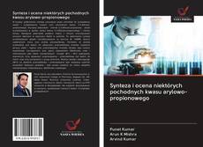 Synteza i ocena niektórych pochodnych kwasu arylowo-propionowego kitap kapağı