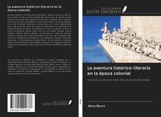 Bookcover of La aventura histórico-literaria en la época colonial