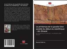 Portada del libro de Le printemps de la gazelle Une société du début du néolithique - Ain Ghazal