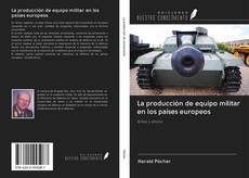 Borítókép a  La producción de equipo militar en los países europeos - hoz